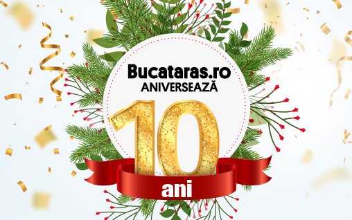 Bucataras.ro aniverseaza 10 ani! La multi ani, Bucatarasi!